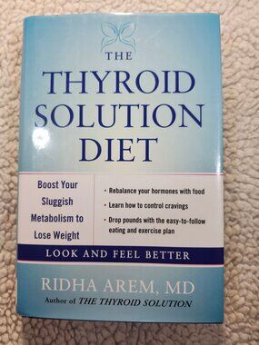 The Thyroid Solution Diet Ridha Arem MD Hardcover 2013 Atria Books Health Fitnes